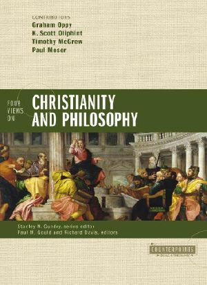 [Counterpoints 01] • Four Views on Christianity and Philosophy (Counterpoints · Bible and Theology)